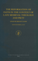 Reformation of Faith in the Context of Late Medieval Theology and Piety