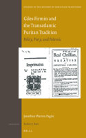 Giles Firmin and the Transatlantic Puritan Tradition: Polity, Piety, and Polemic(193 Studies in the History of Christian Traditions)