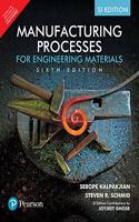 Manufacturing Processes for Engineering Materials | SI Edition | Sixth Edition | By Pearson