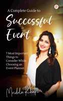 A Complete Guide to Successful Event: 7 Most Important Things to Consider While Choosing an Event Planner