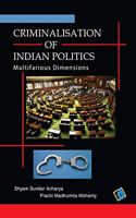 Criminalisation of Indian Politics: Multifarious Dimensions