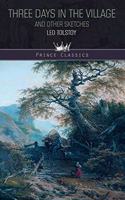 Three Days in the Village, and Other Sketches: (Prince Classics)