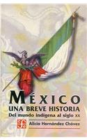 Mexico. Una Breve Historia del Mundo Indigena Al Siglo XX