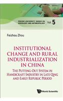 Institutional Change and Rural Industrialization in China: The Putting-Out System in Handicraft Industry in Late Qing and Early Republic Period