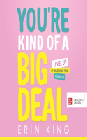 You're Kind of a Big Deal