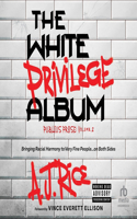 The White Privilege Album: Bringing Racial Harmony to Very Fine People... on Both Sides