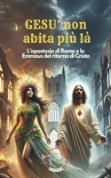 Gesù non abita più là: L'apostasia di Roma e la Emmaus del ritorno di Cristo