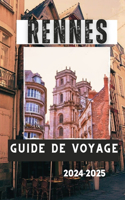 Rennes Guide de Voyage 2024-2025