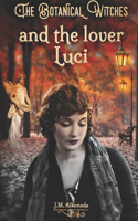 The Botanical Witches and the lover Luci