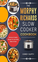 Morphy Richards Slow Cooker Cookbook: Delicious & Healthy Recipes You Can Easily Make at Home
