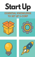 Start Up: Essential Knowledge To Set Up S-Corp: Business Insider