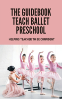 The Guidebook Teach Ballet Preschool