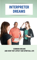 Interpreter Dreams: Common Dreams And How They Affect Our Spiritual Life: Meaning Of Dream