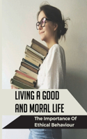 Living A Good And Moral Life