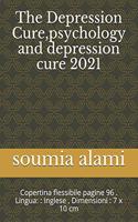 Depression Cure, psychology and depression cure 2021: Copertina flessibile pagine 96 . Lingua:: Inglese, Dimensioni: 7 x 10 cm
