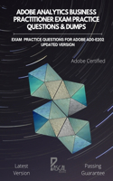 Adobe Analytics Business Practitioner Exam Practice Questions & Dumps: Exam practice questions for Adobe AD0-E202 updated Version