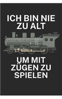 Ich bin nie zu alt um mit Zügen zu Spielen: Bestandsbuch für Eisenbahner und Modelleisenbahn Fans mit Spruch. 120 Seiten mit Seitenzahlen. Zum verfolgen des Modell-Bestands.