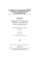 To prepare for the agricultural research, extension, and education title of the upcoming farm bill
