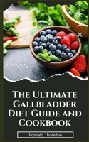 Ultimate Gallbladder Diet Guide and Cookbook