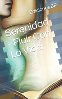 Serenidad - Fluir Con La Vida: (5 Holística General en Idioma Español)