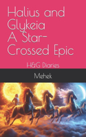 Halius & Glykeia: A Star-Crossed Epic: H&G Diaries