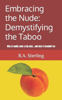 Embracing the Nude: Demystifying the Taboo: Why is nudity such a big deal... and why it shouldn't be