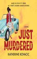 Just Murdered: A Ms. Fisher's Modern Murder Mystery