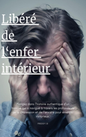libéré de l'enfer intérieur
