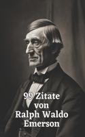 99 Zitate von Ralph Waldo Emerson