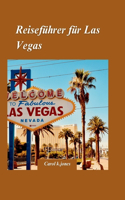 Las Vegas Reiseführer 2024: "Ein umfassender Reiseführer zur Unterhaltungshauptstadt der Welt" mit Tipps zur Reiseplanung