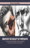 Discover the Beauty of Portraits: A Comprehensive Guide Book for Drawing Realistic Human Faces with Easy and Clear Steps