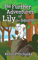 Further Adventures of Lily the Squirrel