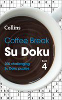 Coffee Break Su Doku Book 4: 200 Challenging Su Doku Puzzles(Collins Su Doku)