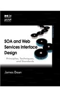 SOA and Web Services Interface Design: Principles, Techniques, and Standards