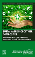 Sustainable Biopolymer Composites: Biocompatibility, Self-Healing, Modeling, Repair and Recyclability