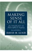 Making Sense of It All: An Introduction to Philosophical Inquiry