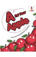 A Est Pour Apple: Preschool Coloring Book Activité Et