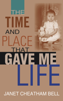 The Time and Place That Gave Me Life