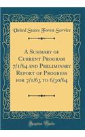 A Summary of Current Program 7/1/64 and Preliminary Report of Progress for 7/1/63 to 6/30/64 (Classic Reprint)
