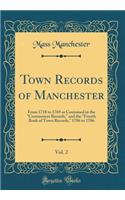 Town Records of Manchester, Vol. 2: From 1718 to 1769 as Contained in the 