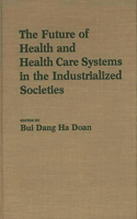 The Future of Health and Health Care Systems in the Industrialized Societies