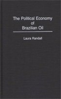 The Political Economy of Brazilian Oil
