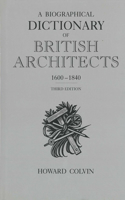 A Biographical Dictionary of British Architects, 1600-1840