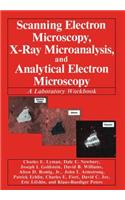 Scanning Electron Microscopy, X-Ray Microanalysis, and Analytical Electron Microscopy