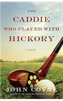 Caddie Who Played with Hickory