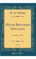 Meyer Brothers Druggist, Vol. 27: December, 1906 (Classic Reprint)