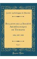 Bulletin de la Société Archéologique de Touraine, Vol. 7: 1886, 1887, 1888 (Classic Reprint)
