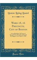 Ward 18, 16 Precincts; City of Boston: List of Residents 20 Years of Age and Over (Females Indicated by Dagger), as of April 1, 1930 (Classic Reprint): List of Residents 20 Years of Age and Over (Females Indicated by Dagger), as of April 1, 1930 (Classic Reprint)