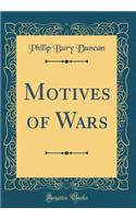 Motives of Wars (Classic Reprint)