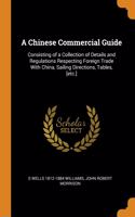 A CHINESE COMMERCIAL GUIDE: CONSISTING O
